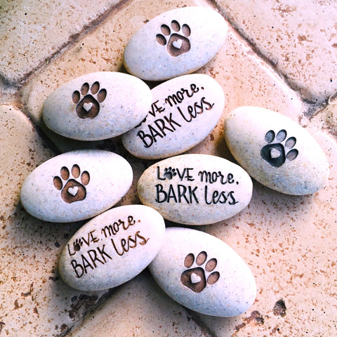 Love More Bark Less Pawsitive Stone