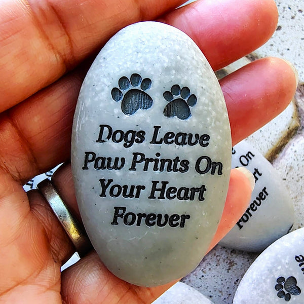 Dogs Leave Paw Prints On your Heart Forever Pawsitive Stone